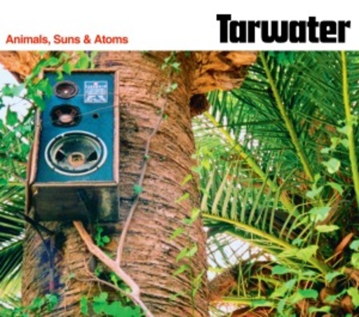 Tarwater – Animals, Suns & Atoms