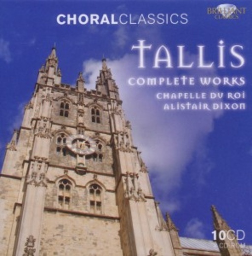 Chapelle Du Roi/Alistair Dixon – Choral Classics: Tallis Complete Works