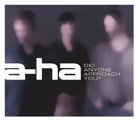 a-ha – Did Anyone Approach You?
