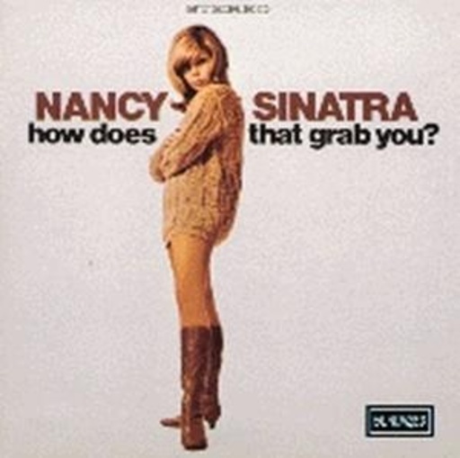 Nancy Sinatra – How Does That Grab You?