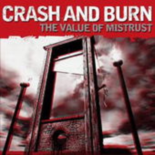 Crash And Burn – The Value Of Mistrust