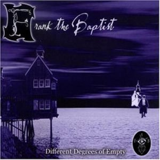 Frank The Baptist – Different Degrees Of Empty