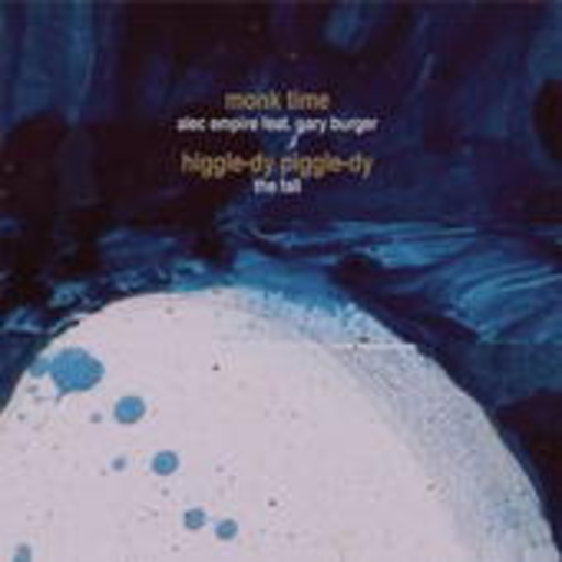The Fall/Alec Empire – Higgle-Dy.../Monk Time