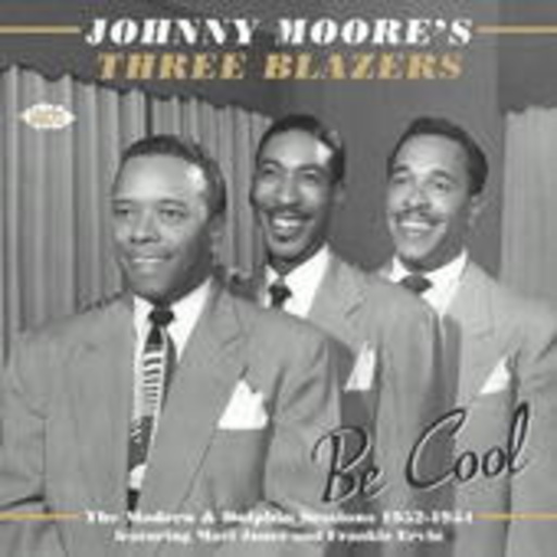 Johnny Morre's Three Blazers – Be Cool: The Modern & Dolphin Sessions 1952-54
