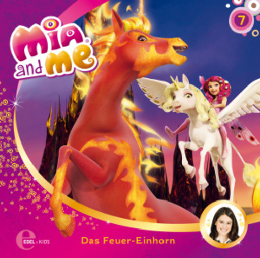 Mia And Me – Das Feuer-Einhorn (7) – Das Original-Hörspiel zur TV-Serie