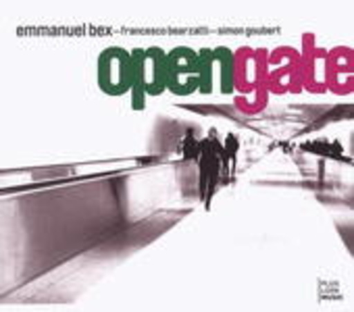 Emmanuel Bex/Francesco Bearzatti/Simon Goubert – Open Gate