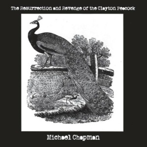 Michael Chapman – The Ressurection And Revenge Of The Clayton Peacock