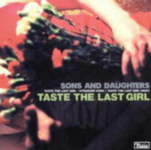 Sons And Daughters – Taste The Last Girl