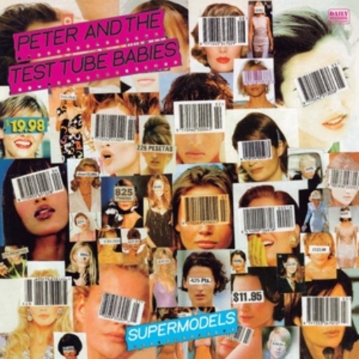 Peter & The Test Tube Babies – Supermodels