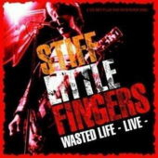 Stiff Little Fingers – Wasted Life - Live