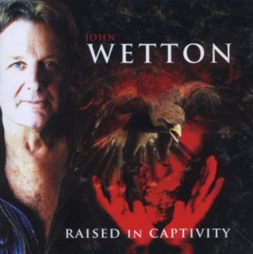 John Wetton – Raised In Captivity