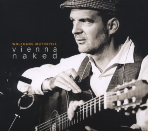 Wolfgang Muthspiel – Vienna Naked