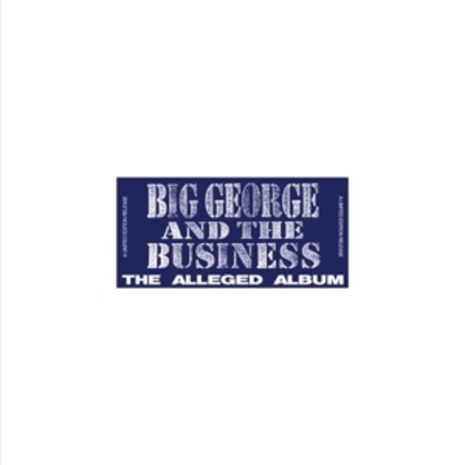 Big George & The Business – Alleged Album