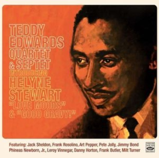 Teddy Edwards Quartet & Septet Introd. Helyne Stewart – Love Moods & Good Gravy