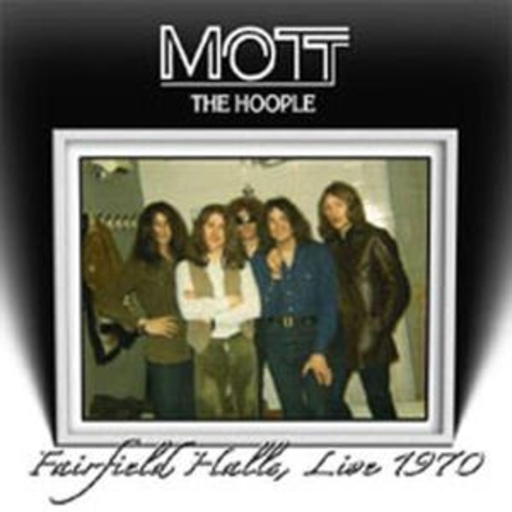 Mott The Hoople – Fairfield Halls - Live 1970