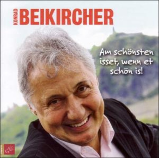Konrad Beikirchner – Am schönsten isset, wenn et schön is