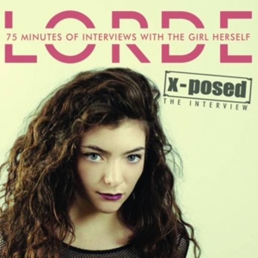 Lorde – X-Posed