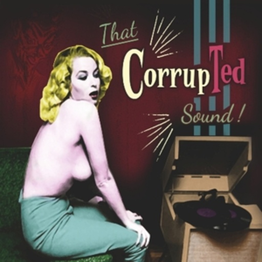 That CorrupTed Sound!