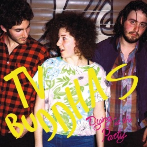 TV Buddhas – Dying At The Party