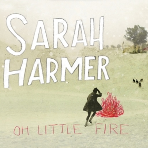 Sarah Harmer – Oh Little Fire