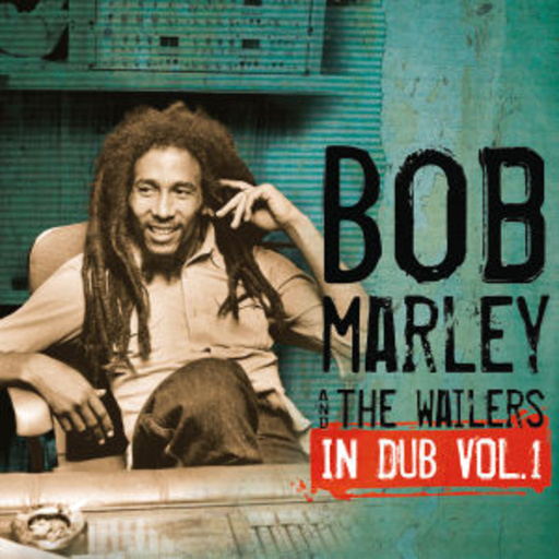 Bob Marley & The Wailers – In Dub Vol. 1