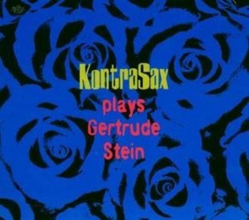 Kontrasax – Kontrasax Plays Gertrude Stein