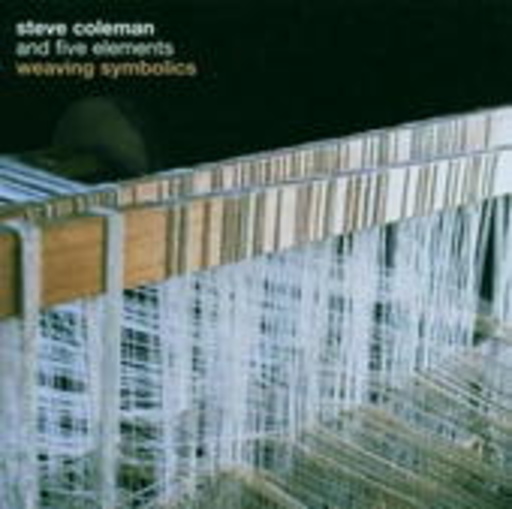 Steve Coleman And His Five Elements – Weaving Symbolics