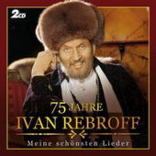 Ivan Rebroff – 75 Jahre - Meine schönsten Lieder