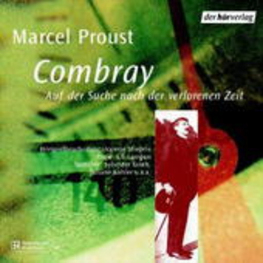 Sylvester Groth/Juliane Köhler/... – Combray - Auf der Suche nach der verlorenen Zeit