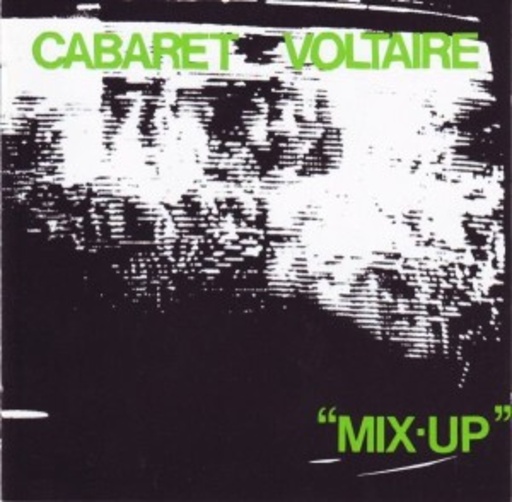 Cabaret Voltaire – Mix Up