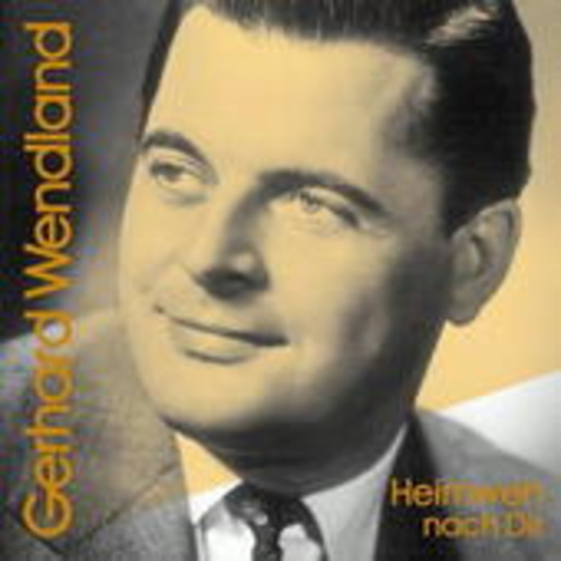 Gerhard Wendland – Heimweh nach dir