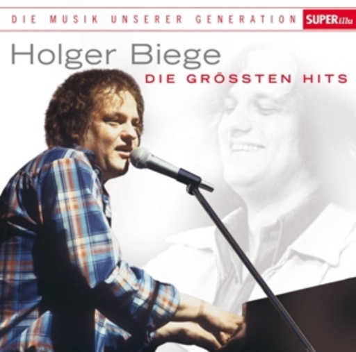 Holger Biege – Musik unserer Generation - Die größten Hits
