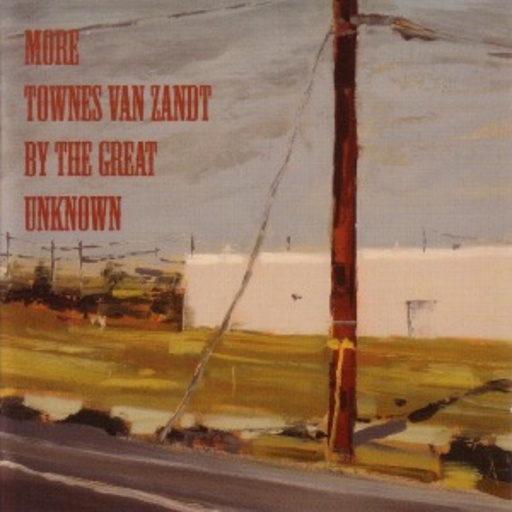 Diverse – More Townes Van Zandt By The Great Unknown