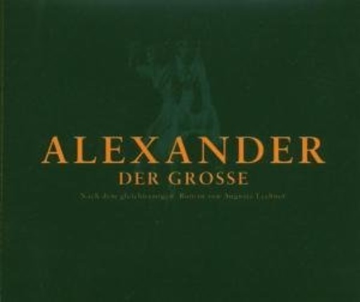 Auguste Lechner/Gerrit Schmitt-Foß – Alexander der Große