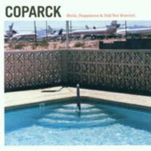 Coparck – Birds, Happiness & Still Not Worried