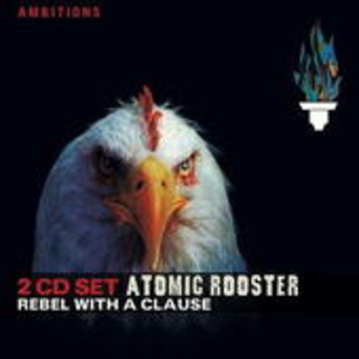 Atomic Rooster – Rebel With A Clause