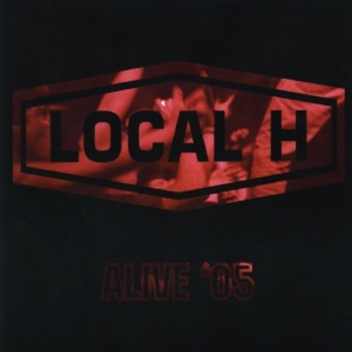 Local H – Alive '05