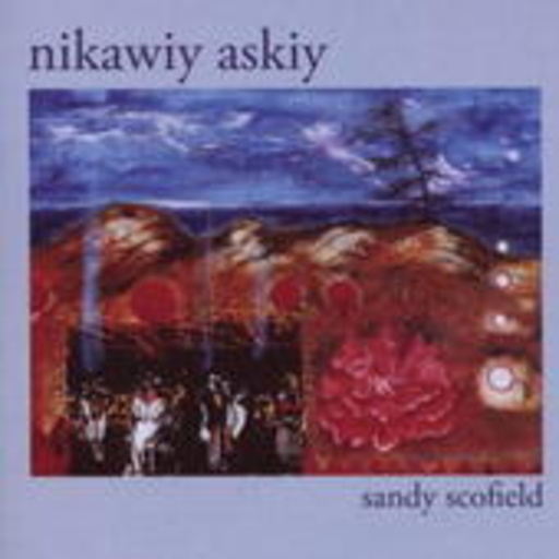 Sandy Scofield – Nikawiy Askiy