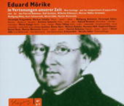Christoph Prégardien/Markus Schäfer/Wolfgang Holzmair – Eduard Mörike in Vertonungen unserer Zeit