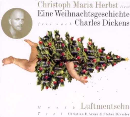 Christoph Maria Herbst/Luftmenschn – Eine Weihachtsgeschichte frei nach Charles Dickens