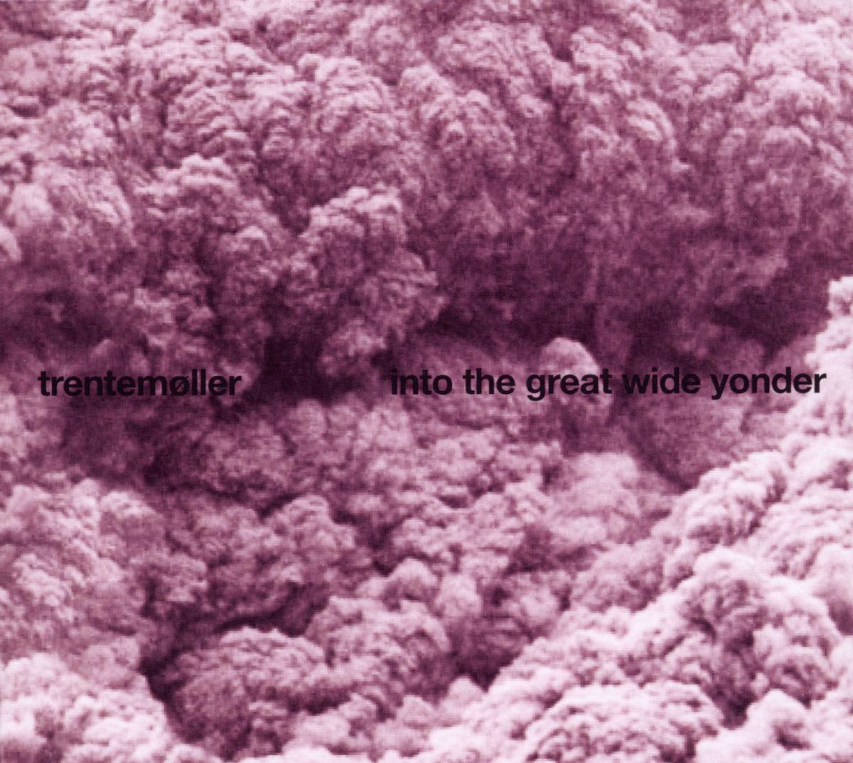 Trentemöller – Into The Great Wide Yonder