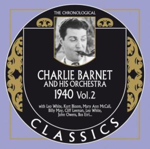 Charlie Barnet And His Orchestra – Classics 1940 Vol. 2