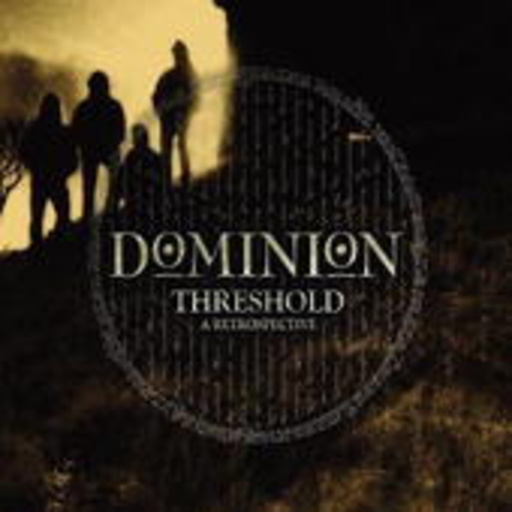 Dominion – Threshold: A Retrospective