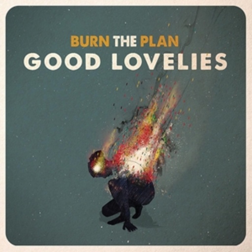 Good Lovelies – Burn The Plan