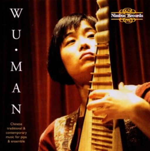 Wu Man – Wu Man - Chinese Traditional & Contemporary Music For Pipa & Ensemble