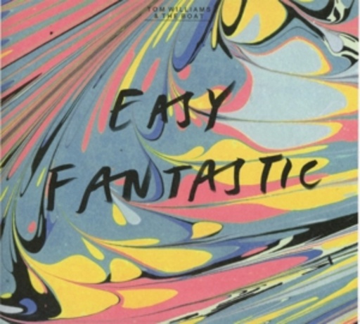 Tom Williams & The Boat – Easy Fantastic
