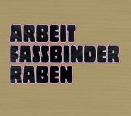 Arbeit – Fassbinder - Raben