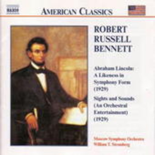 William T. Stromberg/Moscow Symphony Orchestra – Robert Russel Bennett - A Lincoln: A Likeness in Symphony Form ...