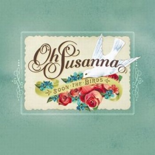 Oh Susanna – Soon The Birds