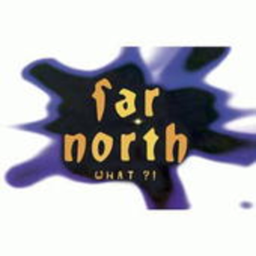 Far North – What?!
